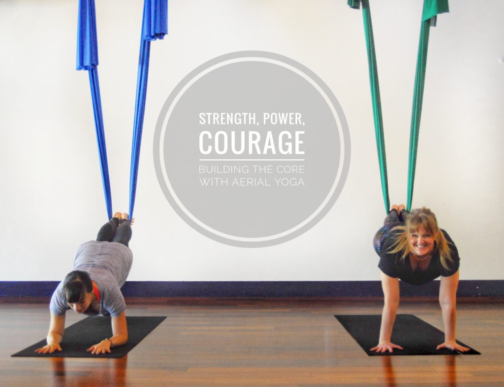 Strength, Power, Courage: Strengthening the Core with Aerial Yoga