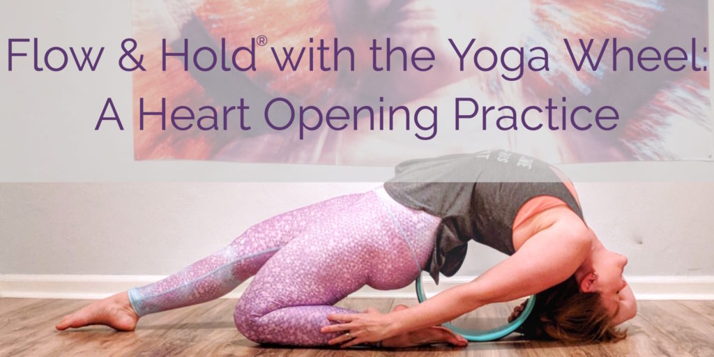 Flow & Hold Yoga with the Yoga Wheel: A Heart Opening Workshop