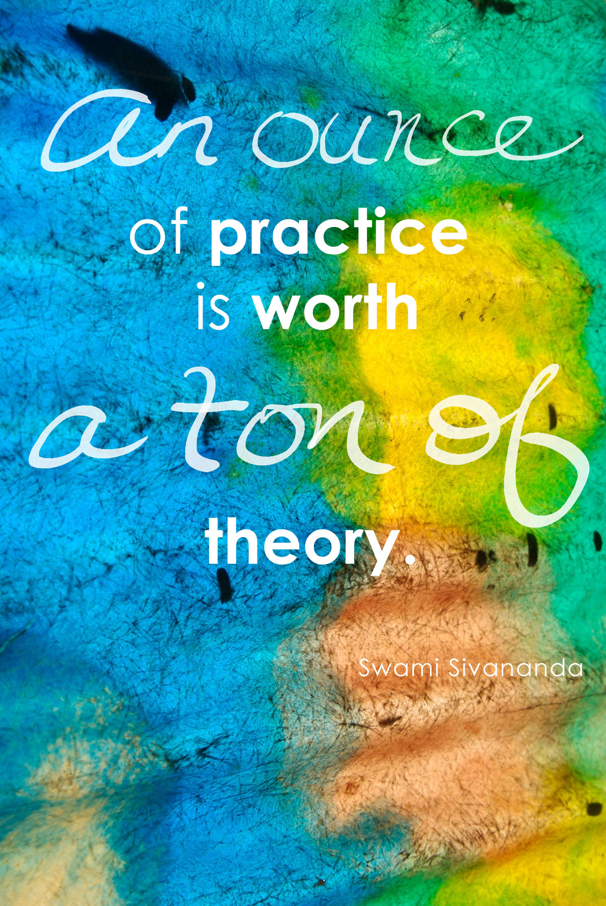 An ounce of practice is worth a ton of theory.