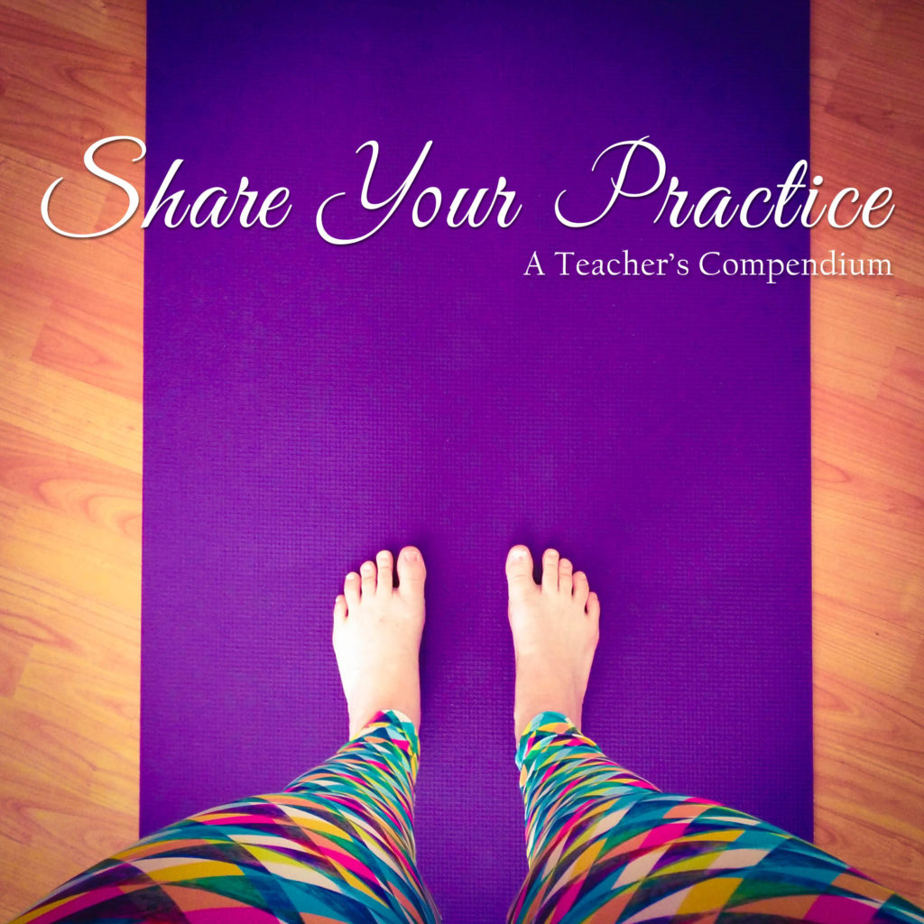 Share Your Practice :: A Teacher's Compendium | A 50-hour YTT Immersion